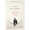 Classic Philosophy for the Modern Man - Paperback