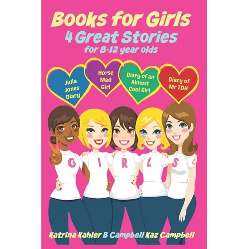 Books for Girls - 4 Great Stories for 8 to 12 year olds: Julia Jones' Diary, Horse Mad Girl, Diary of an Almost Cool Girl and Diary of Mr TDH - Paperback