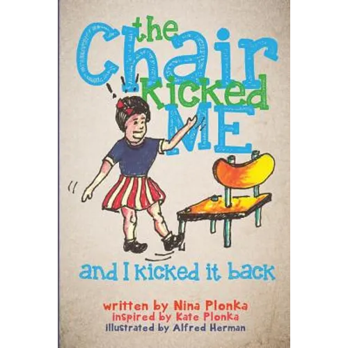 The Chair Kicked Me and I Kicked it Back: Understanding Sensory Processing Disorder for Kids - Paperback