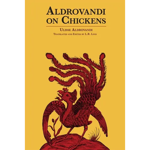 Aldrovandi on Chickens: The Ornothology of Ulisse Aldrovandi (1600) Volume II Book XIV - Paperback