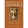 Missionary Monks: An Introduction to the History and Theology of Missionary Monasticism - Hardcover