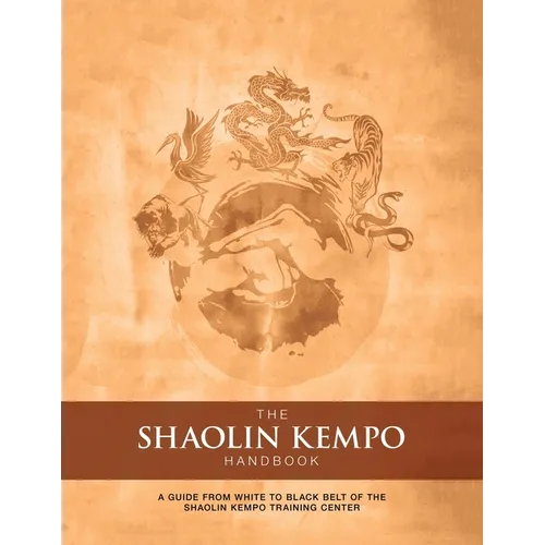 The Shaolin Kempo Handbook: A Guide from White to Black Belt of the Shaolin Kempo Training Center - Paperback
