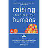 Raising Tech-Healthy Humans: How to reset your children's tech-habits and give them a great start to life - Paperback