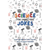 Science Jokes For Smart Kids: (for Their adults too) and Science Teachers - Funny and reactive! - Paperback