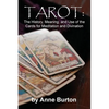 Tarot: The History, Meaning, and Use of the Cards for Meditation and Divination - Paperback