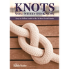 Knots You Need to Know: Easy-To-Follow Guide to the 30 Most Useful Knots - Paperback
