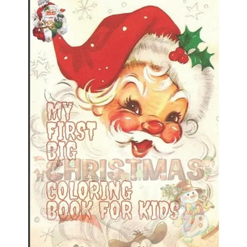 My First Big Christmas Coloring Book for Kids: 100 Unique Design For Your Lovely Kids, Fun Easy and Relaxing Designs - Paperback