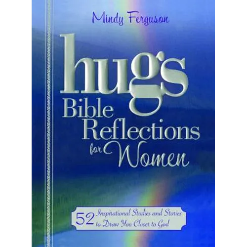 Hugs Bible Reflections for Women: 52 Inspirational Studies and Stories to Draw You Closer to God - Paperback