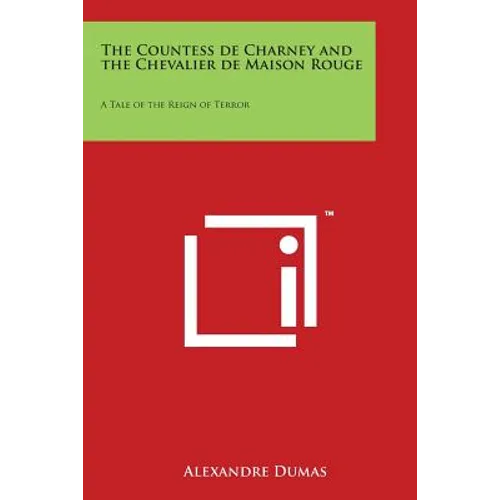 The Countess de Charney and the Chevalier de Maison Rouge: A Tale of the Reign of Terror - Paperback