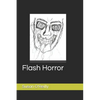 Flash Horror: A collect of flash fiction on the darker side - Paperback