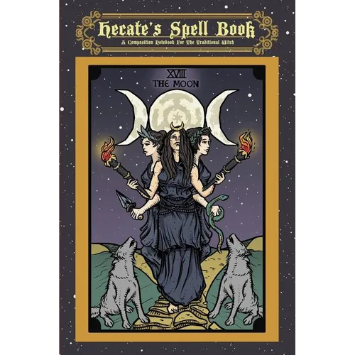 Hecate's Spell Book: A Composition Notebook For The Traditional Witch - Paperback