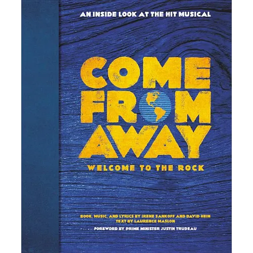 Come from Away: Welcome to the Rock: An Inside Look at the Hit Musical - Hardcover