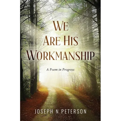 We Are His Workmanship: A Poem in Progress - Paperback