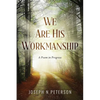 We Are His Workmanship: A Poem in Progress - Paperback