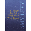I Thought My Spirit & My Heart Were Tamed - Poems of Moods & Thoughts - Paperback