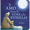 Te Amo Hasta La Luna Y Las Estrellas (I Love You to the Moon and Back - Spanish Edition) - Board Book