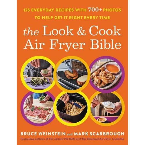 The Look and Cook Air Fryer Bible: 125 Everyday Recipes with 700+ Photos to Help Get It Right Every Time - Paperback