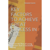 Key Factors to Achieve Great Success in Life: Don't Let The fear of Losing Be Greater than a Successful winning - Paperback