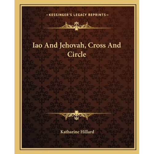 Iao And Jehovah, Cross And Circle - Paperback