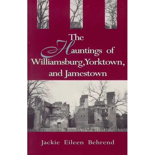 Hauntings of Willimasburg, Yorktown, and Jamestown - Paperback