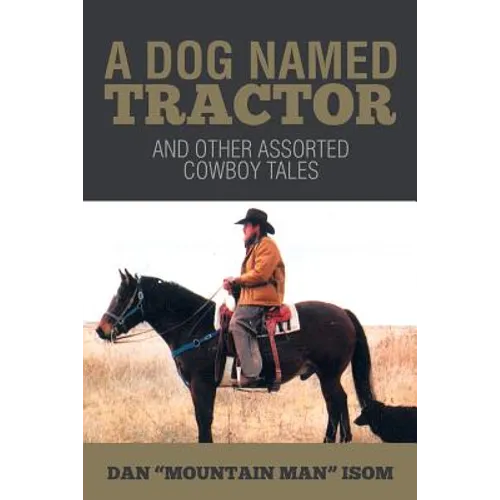 A Dog Named Tractor: And Other Assorted Cowboy Tales - Paperback