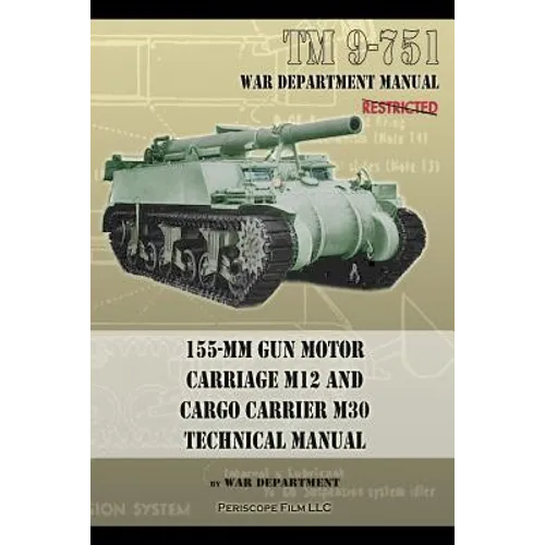 TM 9-751 155-mm Gun Motor Carriage M12 and Cargo Carrier M30 Technical Manual - Paperback