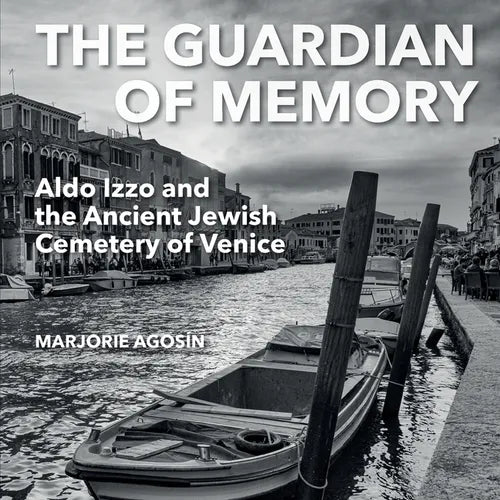 The Guardian of Memory: Aldo Izzo and the Ancient Jewish Cemetery of Venice - Paperback