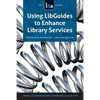 Using Libguides to Enhance Library Services: A Lita Guide - Paperback