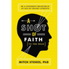 A Shot of Faith (to the Head): Be a Confident Believer in an Age of Cranky Atheists - Paperback