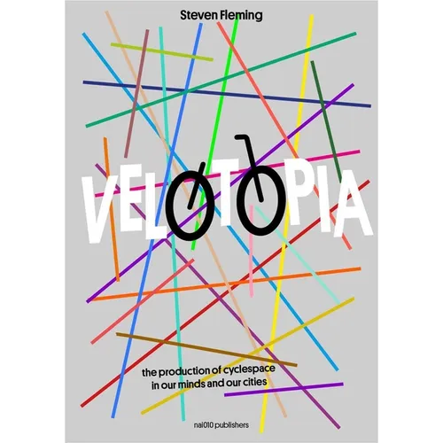 Velotopia: The Production of Cyclespace in Our Minds and Our Cities - Paperback