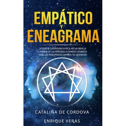 Empático y Eneagrama: La guía de supervivencia fácil hecha para la curación de las personas altamente sensibles - Para los principiantes empatía y el - Paperback