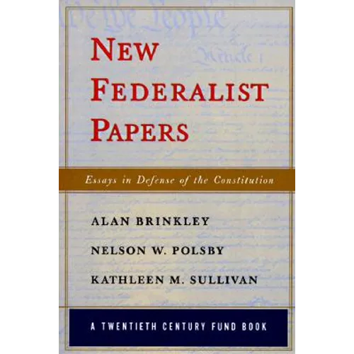 New Federalist Papers: Essays in Defense of the Constitution (A Twentieth Century Fund Book) - Paperback