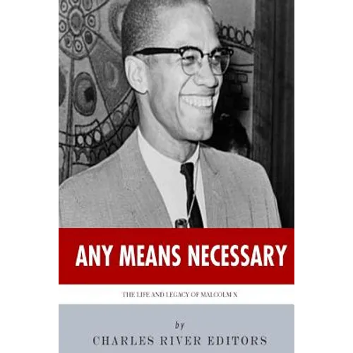 Any Means Necessary: The Life and Legacy of Malcolm X - Paperback