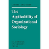 The Applicability of Organizational Sociology - Paperback