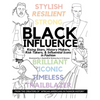 Black Influence: Rising Stars, History Makers, Risk Takers, and Influential Icons in Fashion - Paperback