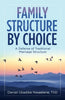 Family Structure by Choice: A Defense of Traditional Marriage Structure - Paperback