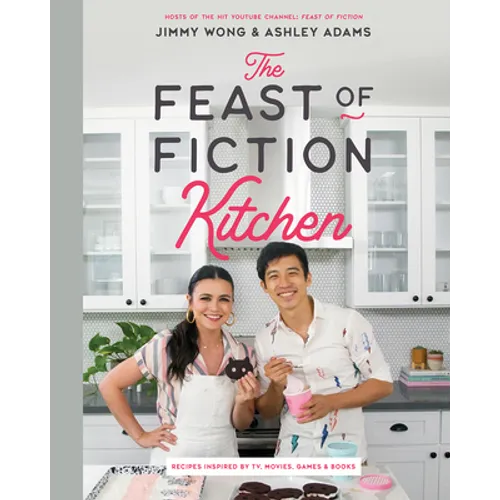 The Feast of Fiction Kitchen: Recipes Inspired by TV, Movies, Games & Books - Hardcover