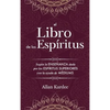 El Libro de los Espíritus: Contiene los principios de la doctrina espiritista sobre la inmortalidad del alma, la naturaleza de los espíritus y su - Hardcover