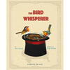 The Bird Whisperer - Hardcover