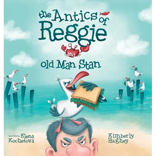 The Antics of Reggie and Old Man Stan - Hardcover