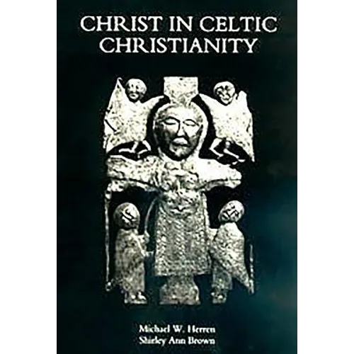 Christ in Celtic Christianity: Britain and Ireland from the Fifth to the Tenth Century - Paperback
