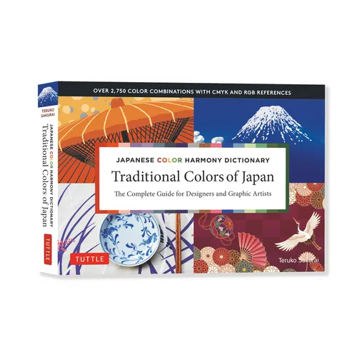 Traditional Colors of Japan: Japanese Color Harmony Dictionary: The Complete Guide for Designers and Graphic Artists (Over 2,750 Color Combinations an - Paperback