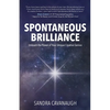 Spontaneous Brilliance: Unleash the Power of Your Unique Creative Genius - Paperback
