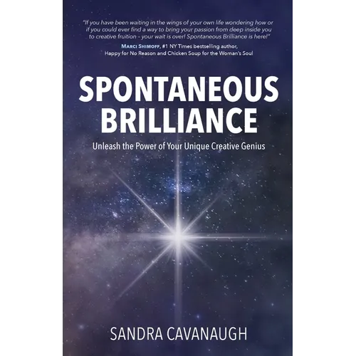 Spontaneous Brilliance: Unleash the Power of Your Unique Creative Genius - Paperback