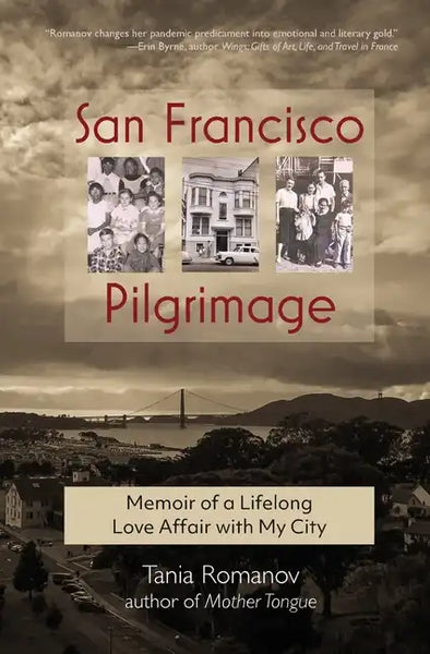 San Francisco Pilgrimage: Memoir of a Lifelong Love Affair with My City: My - Paperback