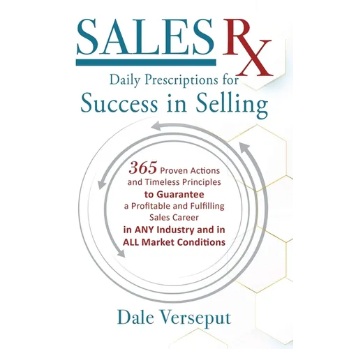 Sales Rx - Daily Prescriptions for Success in Selling: 365 Proven Actions and Timeless Principles to Guarantee a Profitable and Fulfilling Sales Caree - Hardcover
