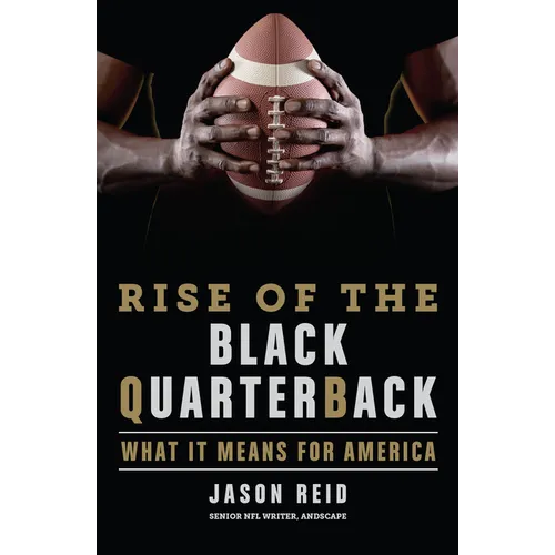 Rise of the Black Quarterback: What It Means for America - Hardcover