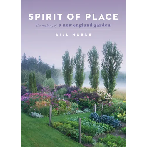 Spirit of Place: The Making of a New England Garden - Hardcover