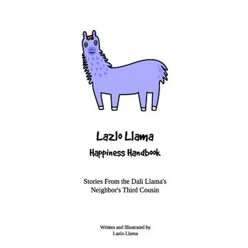 Lazlo Llama - Happiness Handbook: Stories From the Dali Llama's Neighbor's Third Cousin - Paperback