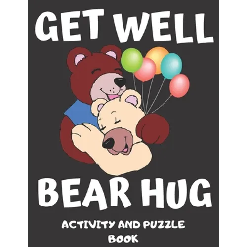 Get Well Bear Hug: Get Well Soon Activity & Puzzle Book For Women, Men, Kids And Seniors! Large Print Activity Book With Word Search, Sud - Paperback